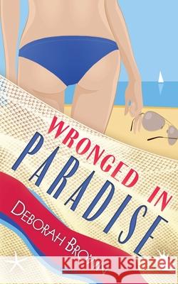 Wronged in Paradise Deborah Brown 9781733480703 Paradise Books LLC - książka