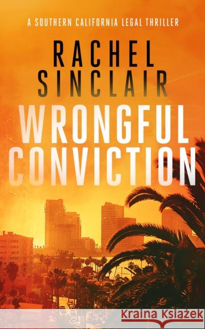 Wrongful Conviction: A Southern California legal thriller Rachel Sinclair 9781036702939 Vinci Books Ltd. - książka