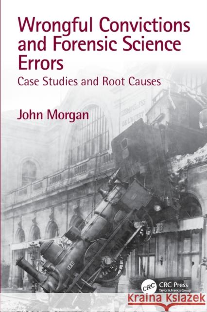 Wrongful Convictions and Forensic Science Errors: Case Studies and Root Causes Morgan, John 9781032063508 Taylor & Francis Ltd - książka