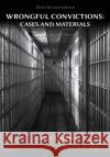 Wrongful Convictions: Cases & Materials - Third Revised Edition Justin Brooks 9781600422980 Vandeplas Pub.