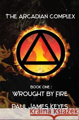 Wrought by Fire: A Dark Epic Fantasy Paul James Keyes 9781952872006 Verge Publishing - książka