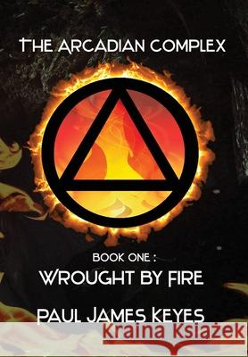 Wrought by Fire: A Dark Epic Fantasy Paul James Keyes 9781952872082 Verge Publishing - książka