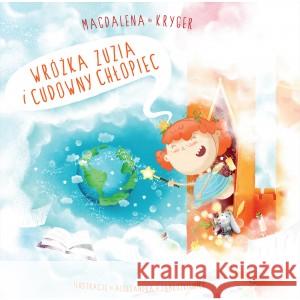Wróżka Zuzia i cudowny chłopiec Magdalena Kryger 9788366767089 Alegoria - książka