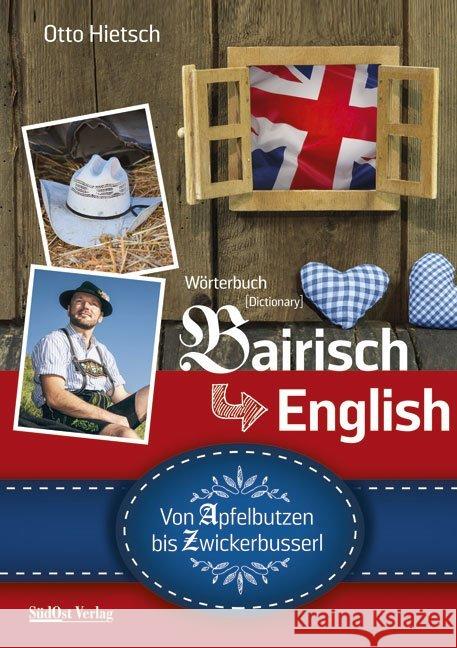 Wörterbuch Bairisch - English : Von Apfelbutzen bis Zwickerbusserl Hietsch, Otto 9783866467392 MZ Buchverlag - książka