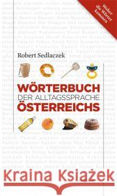 Wörterbuch der Alltagssprache Österreichs : 2.500 Wörter und Redewendungen Sedlaczek, Robert 9783852188737 Haymon Verlag - książka