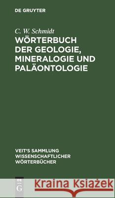 Wörterbuch Der Geologie, Mineralogie Und Paläontologie C W Schmidt 9783111175270 De Gruyter - książka