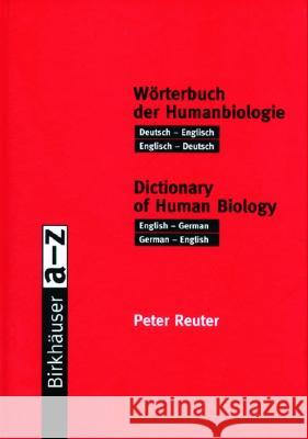 Wörterbuch Der Humanbiologie / Dictionary of Human Biology: Deutsch -- Englisch / Englisch -- Deutsch. English -- German / German -- English Reuter, Peter 9783764361983 Birkhauser Basel - książka