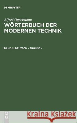 Wörterbuch der modernen Technik, Band 2, Deutsch - Englisch Alfred Oppermann 9783111107790 Walter de Gruyter & Co - książka
