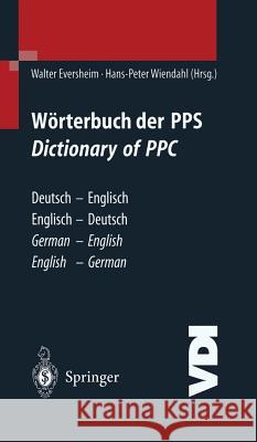 Wörterbuch Der Pps Dictionary of Ppc: Deutsch - Englisch / Englisch - Deutsch German - English / English - German Eversheim, W. 9783540661399 Springer, Berlin - książka