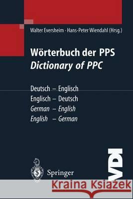 Wörterbuch Der Pps Dictionary of Ppc: Deutsch - Englisch / Englisch - Deutsch German - English / English - German Eversheim, W. 9783642630316 Springer - książka