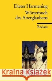 Wörterbuch des Aberglaubens Harmening, Dieter   9783150186206 Reclam, Ditzingen - książka
