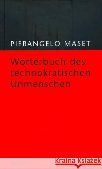 Wörterbuch des technokratischen Unmenschen : Mit einem Vorwort von Björn Engholm Maset, Pierangelo 9783871739491 Radius-Verlag - książka