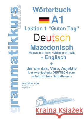 Wörterbuch Deutsch - Mazedonisch - Englisch: Lernwortschatz A1 Mazedonisch für Sprachkurs Deutsch zum erfolgreichen Selbstlernen für TeilnehmerInnen a Schachner, Marlene 9783738649741 Books on Demand - książka