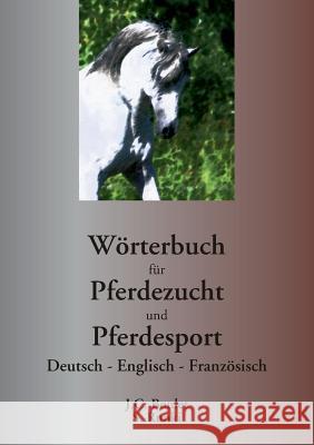 Wörterbuch für Pferdezucht und Pferdesport: Deutsch - Englisch - Französisch Boulet, Jean-Claude 9782810627257 Books on Demand - książka