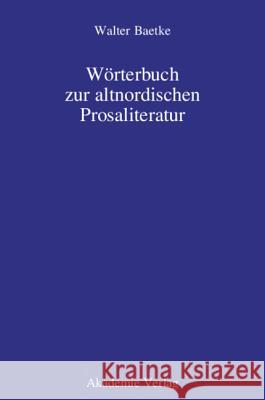 Wörterbuch Zur Altnordischen Prosaliteratur Walter Baetke 9783050048970 Walter de Gruyter - książka