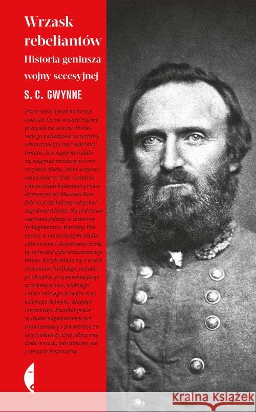 Wrzask rebeliantów. Historia geniusza wojny ... Gwynne S.C. 9788380496019 Czarne - książka