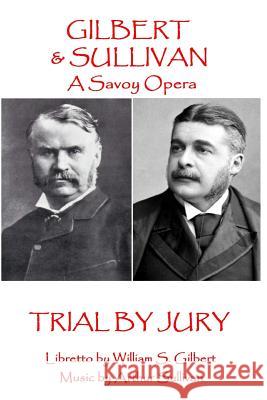 W.S Gilbert & Arthur Sullivan - Trial By Jury: 