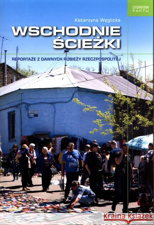 Wschodnie ścieżki Węglicka Katarzyna 9788364505799 Fundacja Sąsiedzi - książka