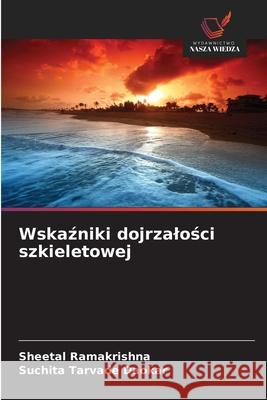 Wskazniki dojrzalosci szkieletowej Ramakrishna, Sheetal, Tarvade Daokar, Suchita 9786208973681 Wydawnictwo Nasza Wiedza - książka