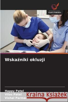 Wskazniki okluzji Patel, Happy, Patel, Vilas, Parmar, Vishal 9786208727857 Wydawnictwo Nasza Wiedza - książka