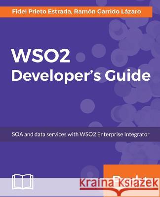WSO2 Developer's Guide Garrido, Ramón 9781787288317 Packt Publishing - książka