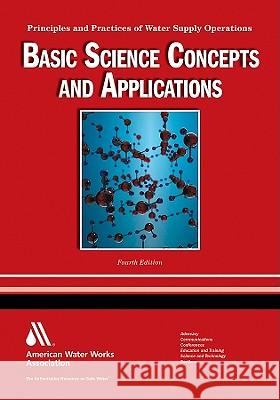 Wso Basic Science Concepts and Application: Principles and Practices of Water Supply Operations Pizzi, Nicholas G. 9781583217788 American Water Works Association - książka