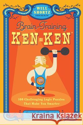 Wsp Brain Training Kenken Will Shortz Tetsuya Miyamoto LLC Kenke 9780312640255 St. Martin's Griffin - książka