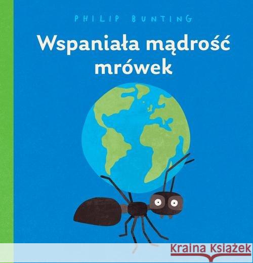 Wspaniała mądrość mrówek Bunting Philip 9788381167758 Zysk i S-ka - książka