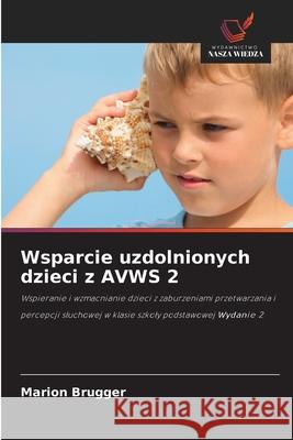 Wsparcie uzdolnionych dzieci z AVWS 2 Brugger, Marion 9786208461911 Wydawnictwo Nasza Wiedza - książka