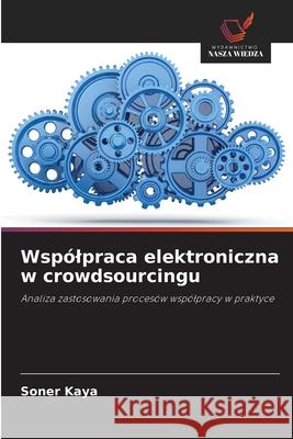 Wsp?lpraca elektroniczna w crowdsourcingu Soner Kaya 9786209263217 Wydawnictwo Nasza Wiedza - książka