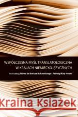 Współczesna myśl translatologiczna w krajach niemi Piotr de Bończa Bukowski, Jadwiga Kita-Huber 9788323353553 Wydawnictwo Uniwersytetu Jagiellońskiego - książka