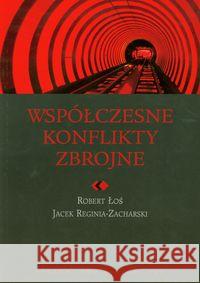 Współczesne konflikty zbrojne Łoś Robert Reginia-Zacharski Jacek 9788301163549 Wydawnictwo Naukowe PWN - książka