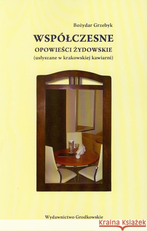 Współczesne opowieści żydowskie Grzebyk Bożydar 9788392764878 Grodkowskie - książka