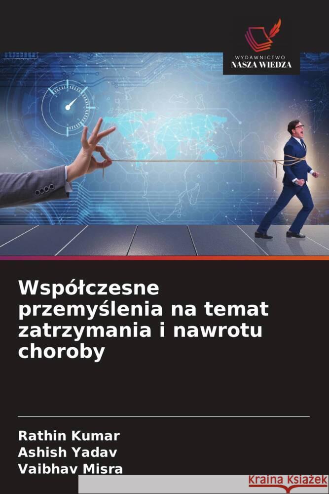 Wspólczesne przemyslenia na temat zatrzymania i nawrotu choroby kumar, Rathin, Yadav, Ashish, Misra, Vaibhav 9786203678994 Wydawnictwo Nasza Wiedza - książka