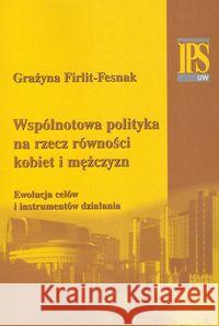 Wspólnotowa polityka na rzecz równości kobiet... Firlit-Fesnak Grażyna 9788389964380 Aspra - książka