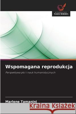 Wspomagana reprodukcja Tamanini, Marlene 9786209486159 Wydawnictwo Nasza Wiedza - książka