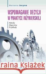 Wspomaganie decyzji w praktyce inżynierskiej Marianna Jacyna 9788301222550 Wydawnictwo Naukowe PWN - książka