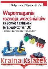 Wspomaganie rozwoju wcześniaków za pomocą... Małgorzata Wójtowicz-Szefler 9788382702682 Difin - książka