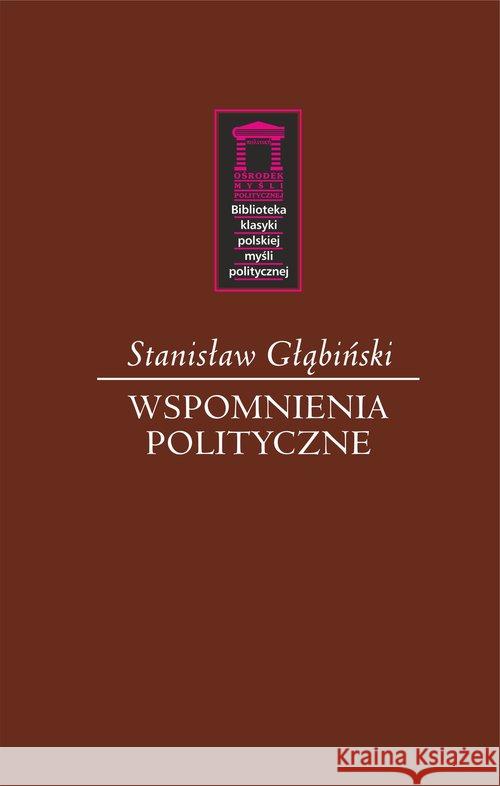 Wspomnienia polityczne Głąbiński Stanisław 9788364753695 Ośrodek Myśli Politycznej - książka