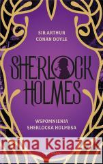 Wspomnienia Sherlocka Holmesa Arthur Conan-Doyle, Ewa Łozińska-Małkiewicz 9788382894851 Świat Książki - książka