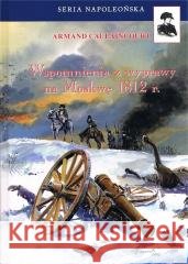 Wspomnienia z wyprawy na Moskwę 1812 r. w.3 Caulaincourt Armand 9788368008463 Historia PL - książka