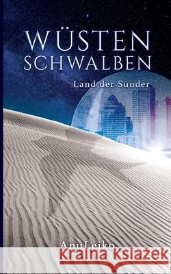 Wüstenschwalben: Land der Sünder Leiko, Anu 9783751978309 Books on Demand - książka