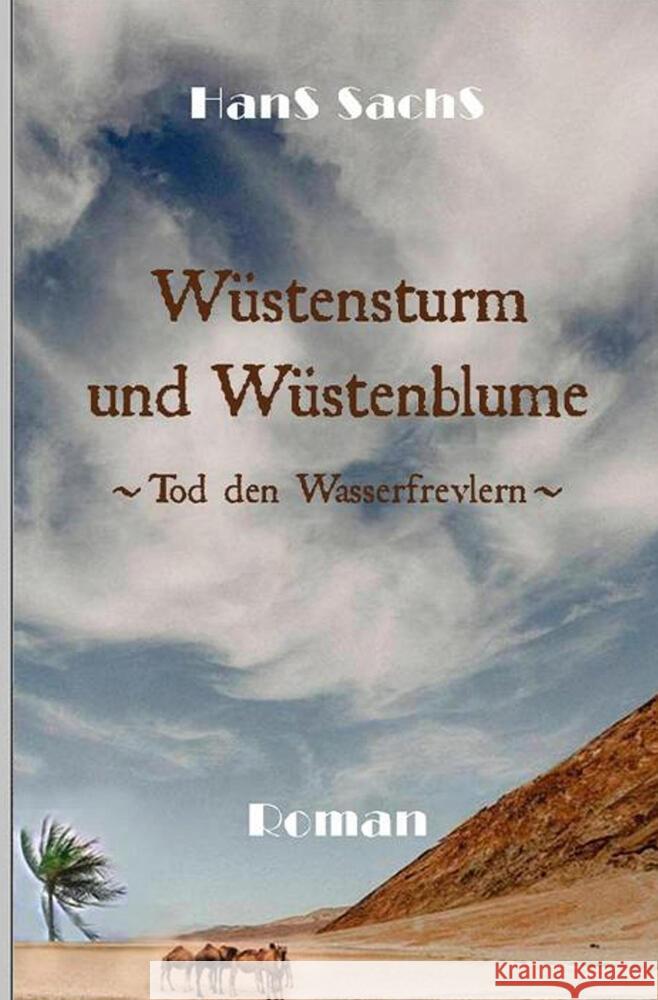 Wüstensturm und Wüstenblume Sachs, Hans, Schröder, Werner 9783819450167 Selbstverlag HanS SachS - książka