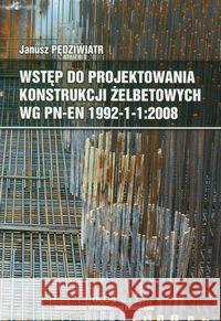 Wstęp do projektowania konstrukcji żelbetowych Pędziwiatr Janusz 9788371251887 Dolnośląskie Wydawnictwo Edukacyjne - książka