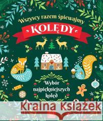 Wszyscy razem śpiewamy kolędy Sylwia Kajdana 9788382132618 Aksjomat - książka