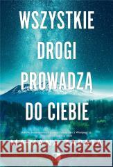 Wszystkie drogi prowadzą do ciebie Mariana Zapata 9788383204215 NieZwykłe - książka