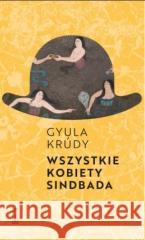 Wszystkie kobiety Sindbada Gyula Krudy 9788381969178 PIW - książka
