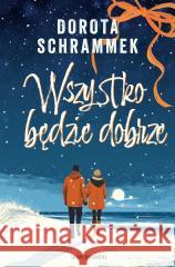 Wszystko będzie dobrze Dorota Schrammek 9788383294179 Skarpa Warszawska - książka