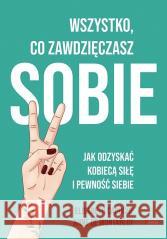 Wszystko co zawdzięczasz sobie Anne De Montarlot, Elisabeth Cadoche 9788382250923 Feeria - książka