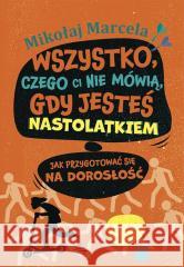 Wszystko, czego ci nie mówią, gdy jesteś.. Mikołaj Marcela 9788328725706 You&YA - książka